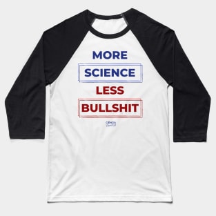 More Science Less Bullshit Baseball T-Shirt